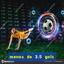 menos de 3.5 gols o que significa betano